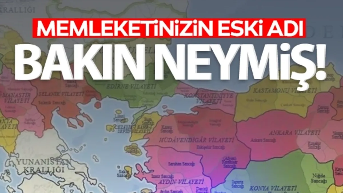 Şehirlerimizin Osmanlı’daki isimlerini görünce çok şaşıracaksınız! Arşivlerden çıktı: İşte memleketinizin eski adı…