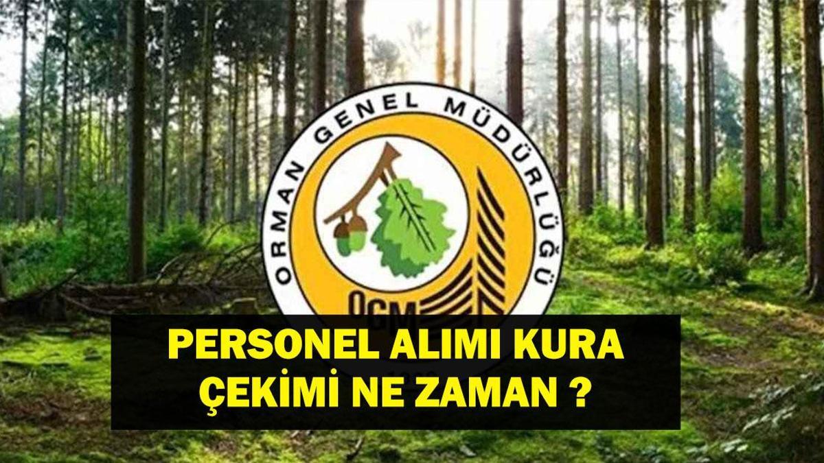 OGM İŞÇİ ALIMI KURASI: Orman Genel Müdürlüğü Personel Alımı 2025 Kurası Ne Zaman? OGM Kura Çekimi Bilgileri